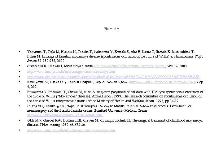 Heimildir • • • Yamauchi T, Tada M, Houkin K, Tanaka T, Nakamura Y,