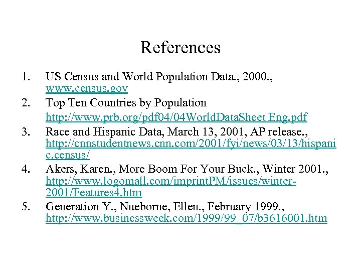 References 1. 2. 3. 4. 5. US Census and World Population Data. , 2000.