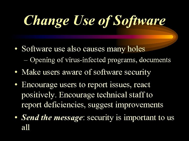 Change Use of Software • Software use also causes many holes – Opening of