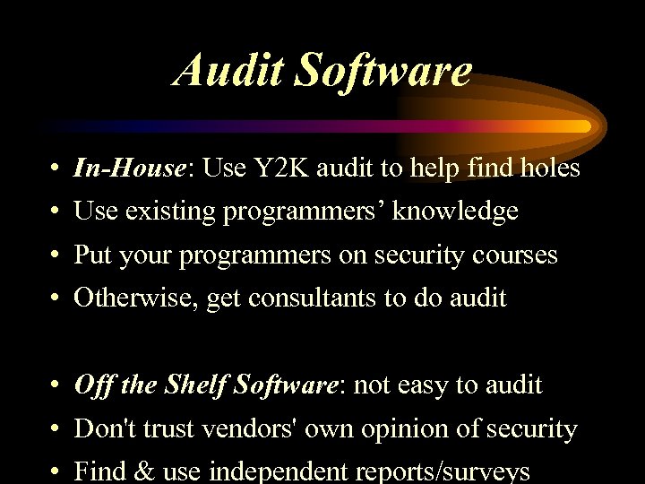 Audit Software • • In-House: Use Y 2 K audit to help find holes