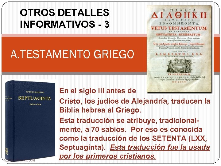 OTROS DETALLES INFORMATIVOS - 3 A. TESTAMENTO GRIEGO En el siglo III antes de