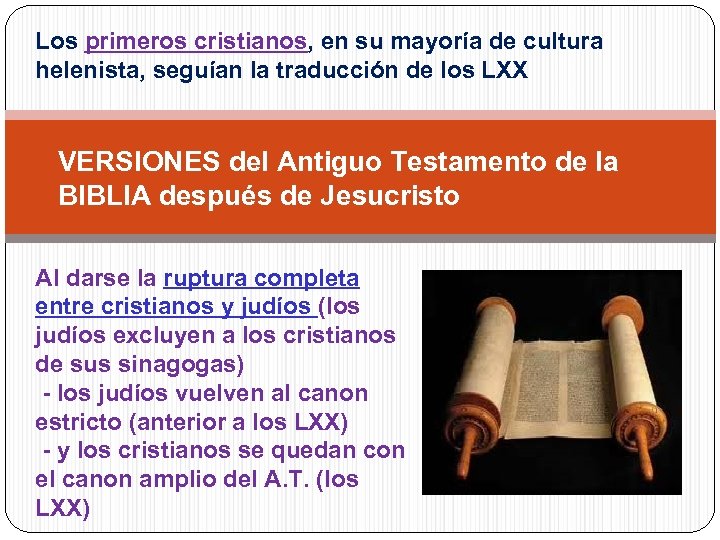 Los primeros cristianos, en su mayoría de cultura helenista, seguían la traducción de los
