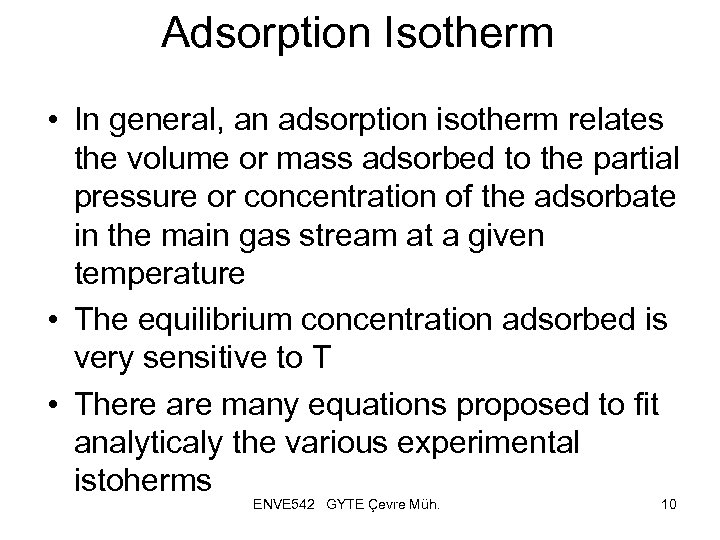 Adsorption Isotherm • In general, an adsorption isotherm relates the volume or mass adsorbed