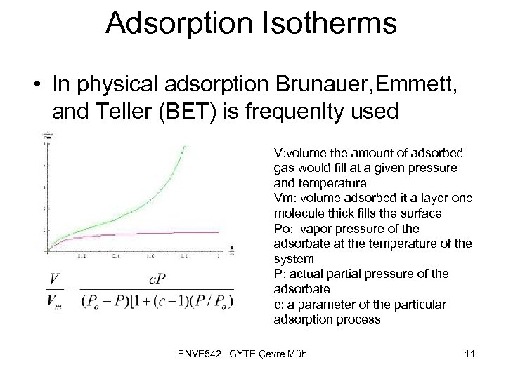 Adsorption Isotherms • In physical adsorption Brunauer, Emmett, and Teller (BET) is frequenlty used