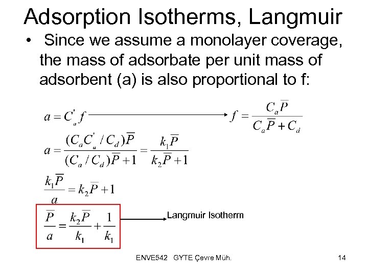 Adsorption Isotherms, Langmuir • Since we assume a monolayer coverage, the mass of adsorbate