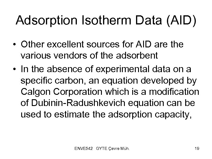 Adsorption Isotherm Data (AID) • Other excellent sources for AID are the various vendors