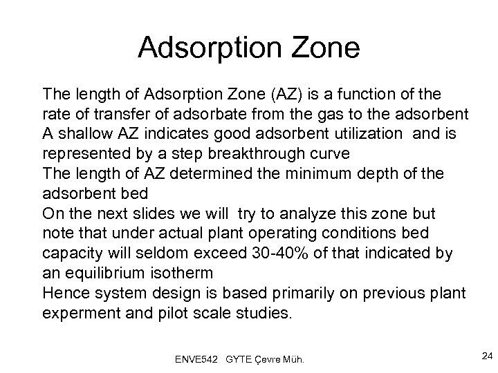 Adsorption Zone The length of Adsorption Zone (AZ) is a function of the rate