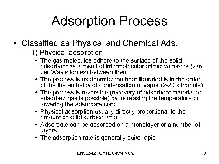 Adsorption Process • Classified as Physical and Chemical Ads. – 1) Physical adsorption •