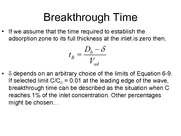 Breakthrough Time • If we assume that the time required to establish the adsorption