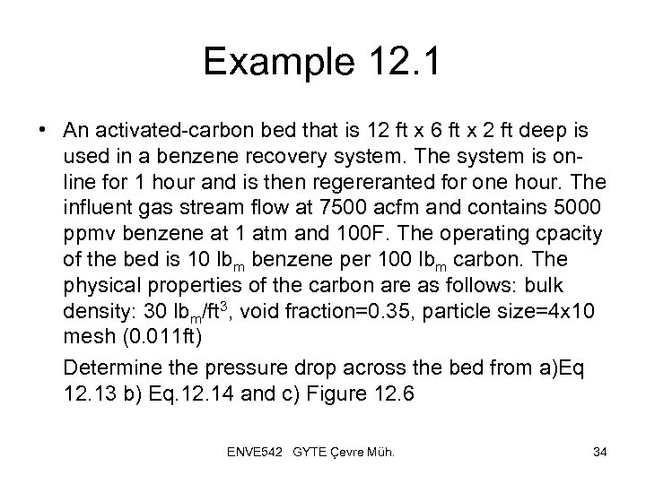 Example 12. 1 • An activated-carbon bed that is 12 ft x 6 ft