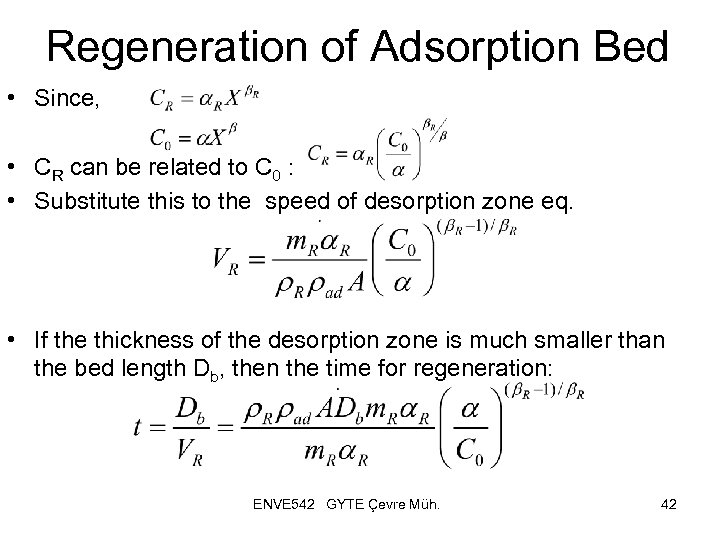 Regeneration of Adsorption Bed • Since, • CR can be related to C 0