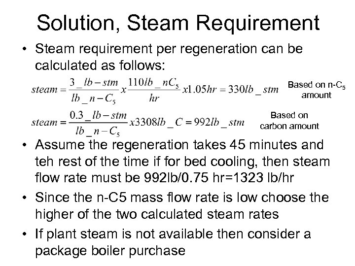 Solution, Steam Requirement • Steam requirement per regeneration can be calculated as follows: Based