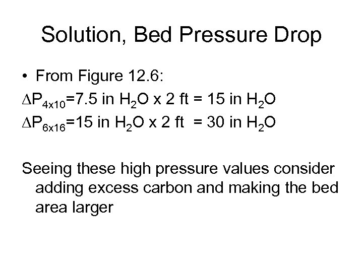 Solution, Bed Pressure Drop • From Figure 12. 6: DP 4 x 10=7. 5