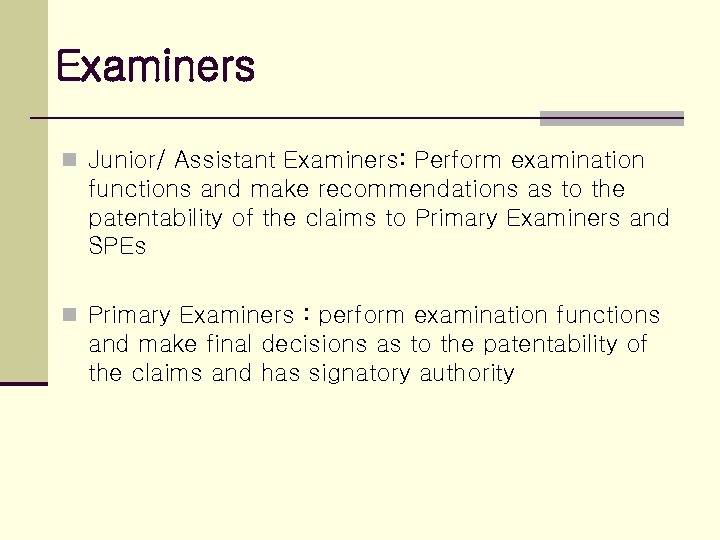 Examiners n Junior/ Assistant Examiners: Perform examination functions and make recommendations as to the