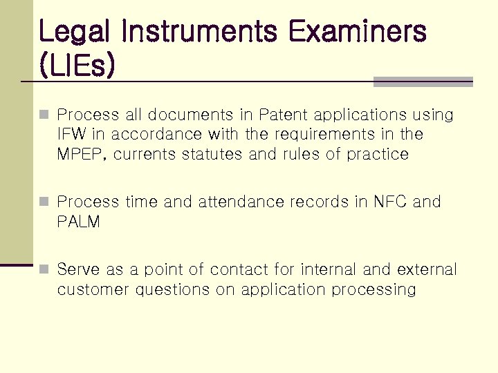 Legal Instruments Examiners (LIEs) n Process all documents in Patent applications using IFW in