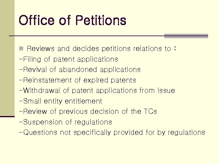 Office of Petitions n Reviews and decides petitions relations to : -Filing of patent