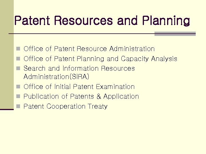 Patent Resources and Planning n Office of Patent Resource Administration n Office of Patent