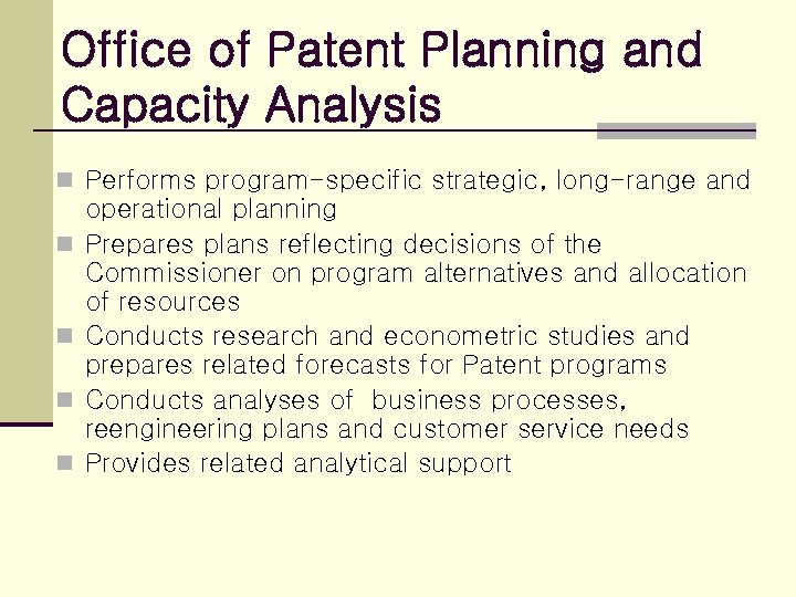 Office of Patent Planning and Capacity Analysis n Performs program-specific strategic, long-range and n