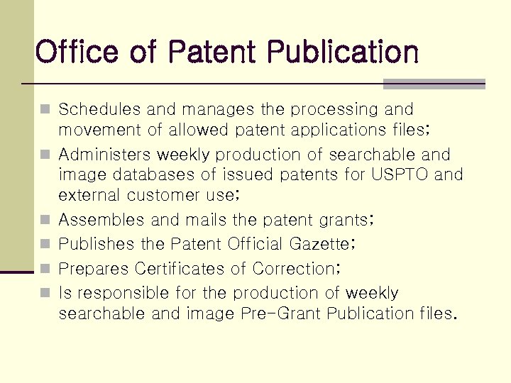 Office of Patent Publication n Schedules and manages the processing and n n n