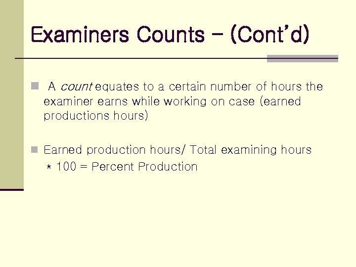Examiners Counts – (Cont’d) n A count equates to a certain number of hours