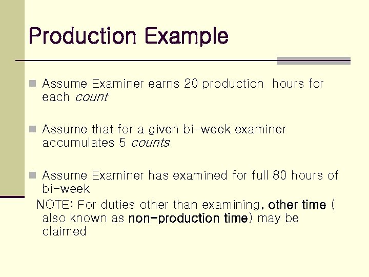Production Example n Assume Examiner earns 20 production hours for each count n Assume