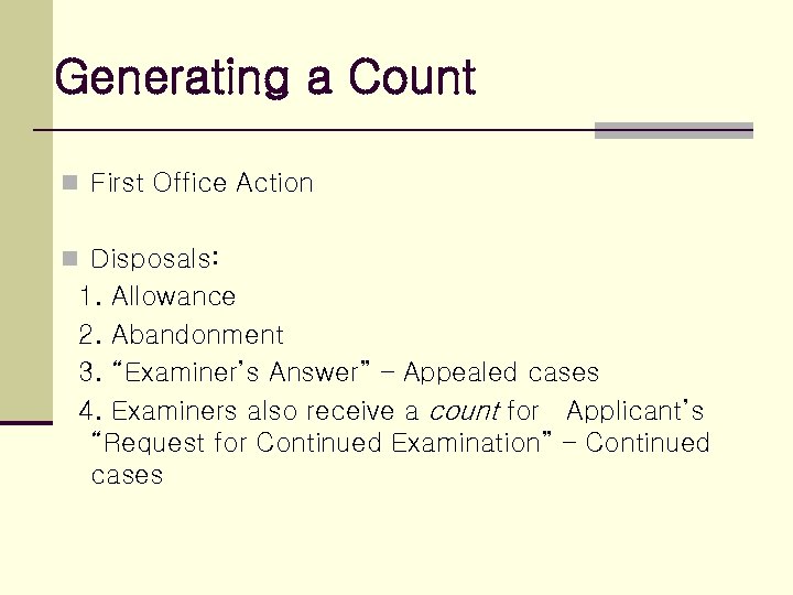 Generating a Count n First Office Action n Disposals: 1. Allowance 2. Abandonment 3.