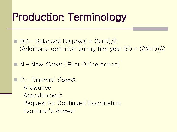 Production Terminology n BD – Balanced Disposal = (N+D)/2 (Additional definition during first year