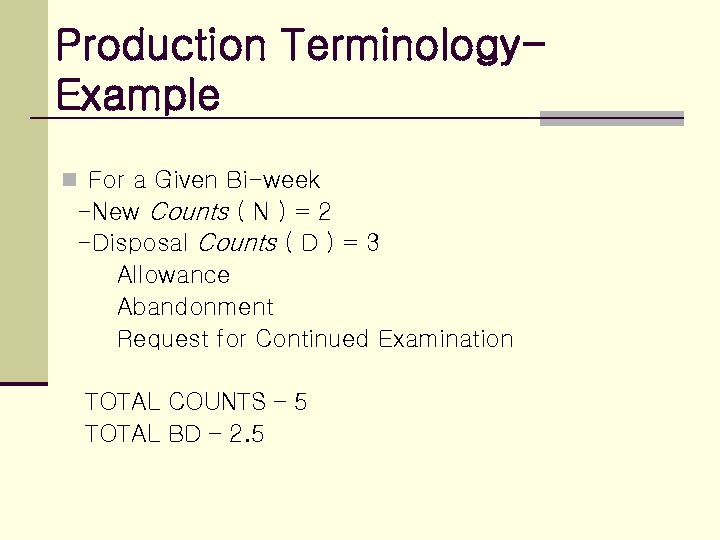 Production Terminology. Example n For a Given Bi-week -New Counts ( N ) =