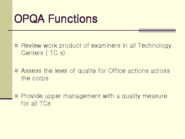 OPQA Functions n Review work product of examiners in all Technology Centers ( TC