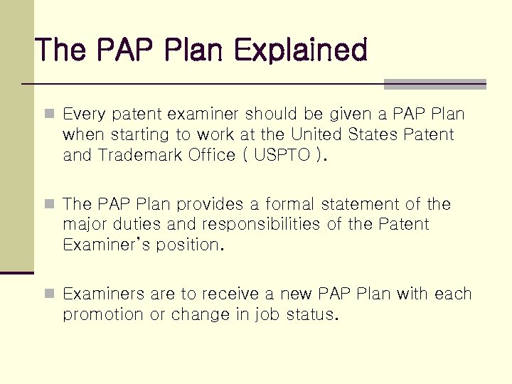 The PAP Plan Explained n Every patent examiner should be given a PAP Plan