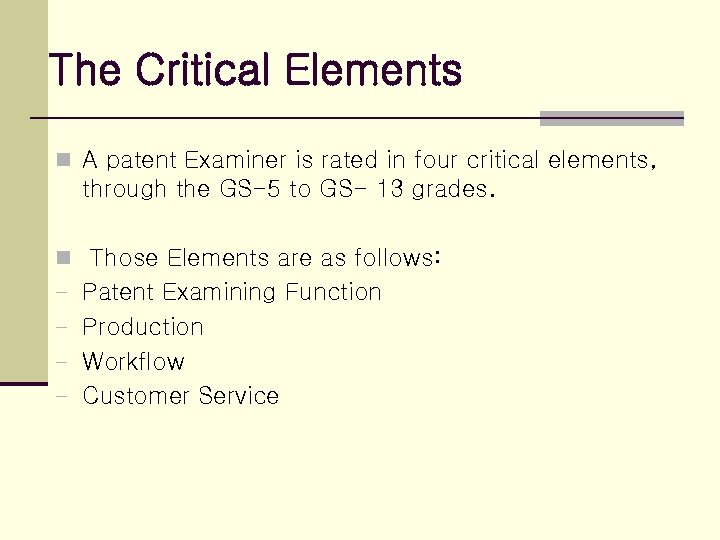 The Critical Elements n A patent Examiner is rated in four critical elements, through