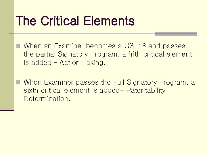The Critical Elements n When an Examiner becomes a GS-13 and passes the partial