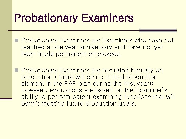 Probationary Examiners n Probationary Examiners are Examiners who have not reached a one year