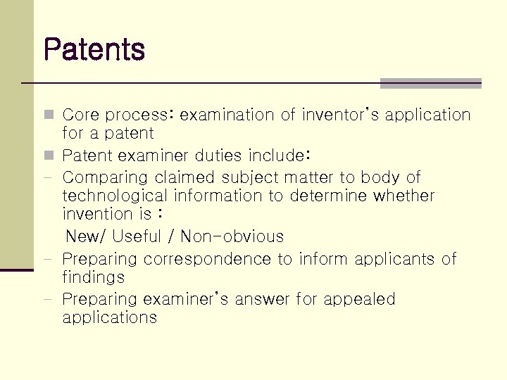 Patents n Core process: examination of inventor’s application n - - for a patent