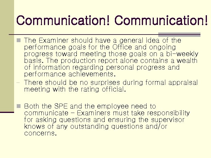 Communication! n The Examiner should have a general idea of the performance goals for