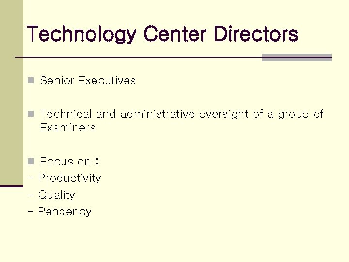 Technology Center Directors n Senior Executives n Technical and administrative oversight of a group