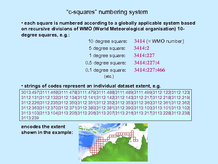 “c-squares” numbering system • each square is numbered according to a globally applicable system