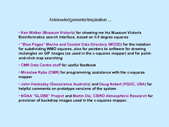 Acknowledgements/Inspiration. . . • Ken Walker (Museum Victoria) for showing me his Museum Victoria