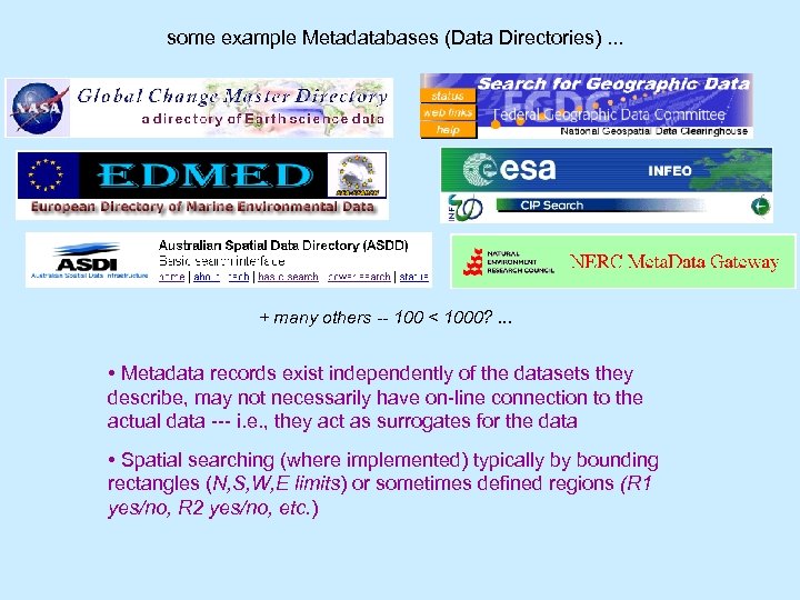 some example Metadatabases (Data Directories). . . + many others -- 100 < 1000?