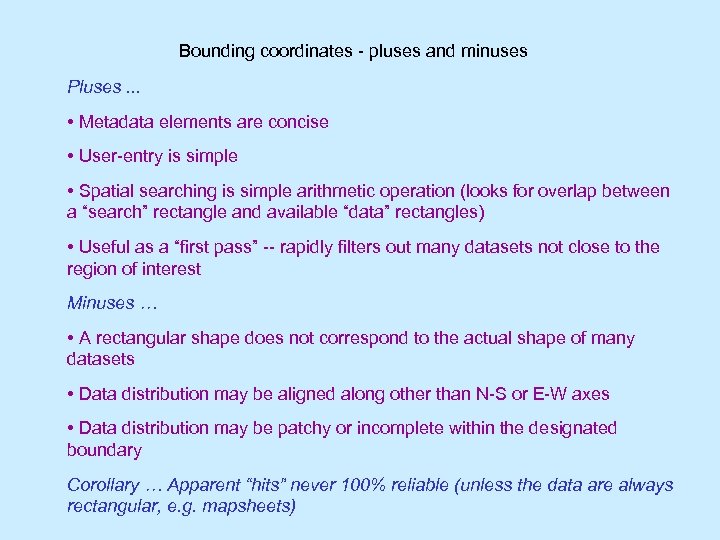 Bounding coordinates - pluses and minuses Pluses. . . • Metadata elements are concise