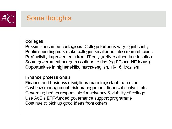Some thoughts Colleges Pessimism can be contagious. College fortunes vary significantly Public spending cuts