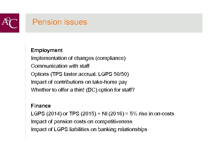 Pension issues Employment Implementation of changes (compliance) Communication with staff Options (TPS faster accrual,