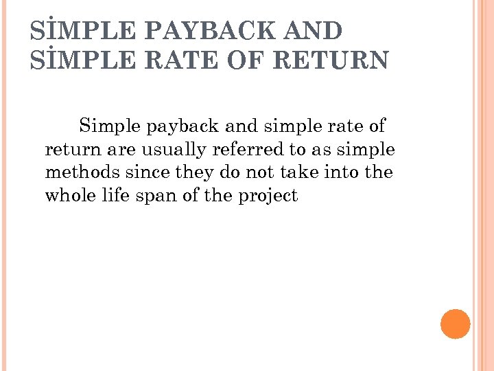 SİMPLE PAYBACK AND SİMPLE RATE OF RETURN Simple payback and simple rate of return