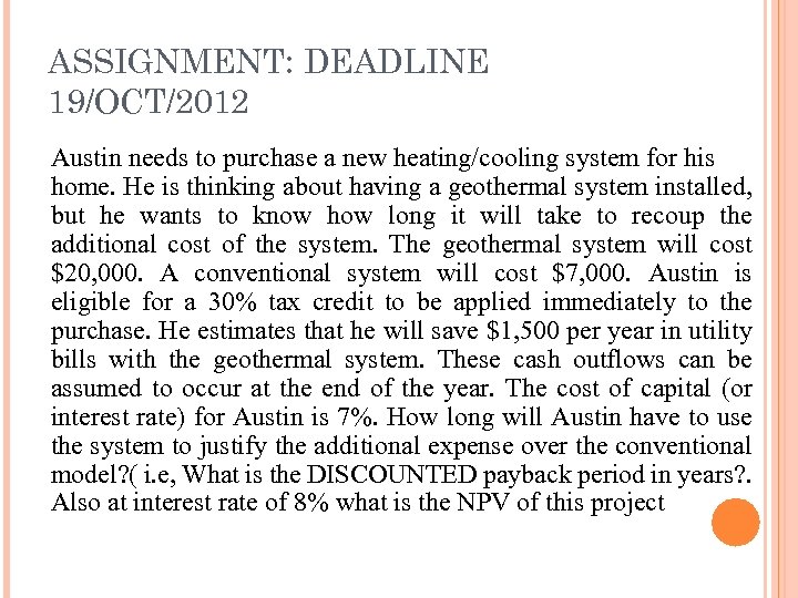 ASSIGNMENT: DEADLINE 19/OCT/2012 Austin needs to purchase a new heating/cooling system for his home.