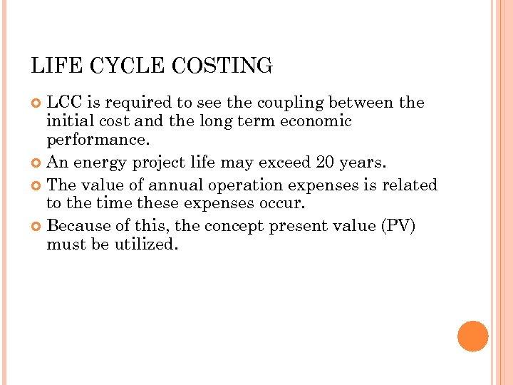 LIFE CYCLE COSTING LCC is required to see the coupling between the initial cost