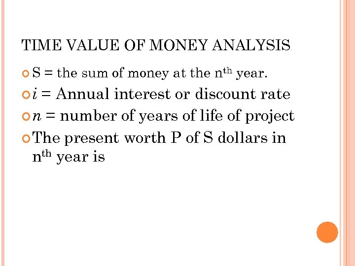 TIME VALUE OF MONEY ANALYSIS S = the sum of money at the nth