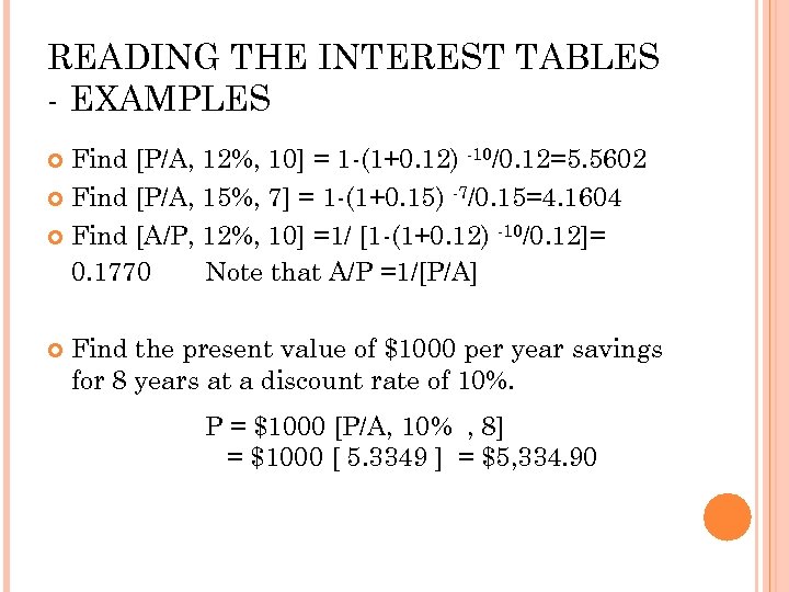 READING THE INTEREST TABLES - EXAMPLES Find [P/A, 12%, 10] = 1 -(1+0. 12)