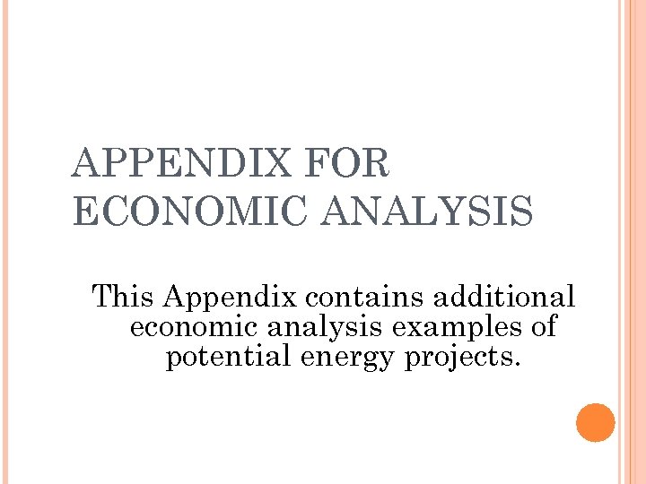 APPENDIX FOR ECONOMIC ANALYSIS This Appendix contains additional economic analysis examples of potential energy