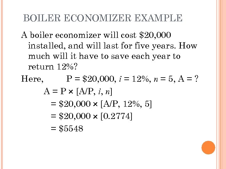 BOILER ECONOMIZER EXAMPLE A boiler economizer will cost $20, 000 installed, and will last