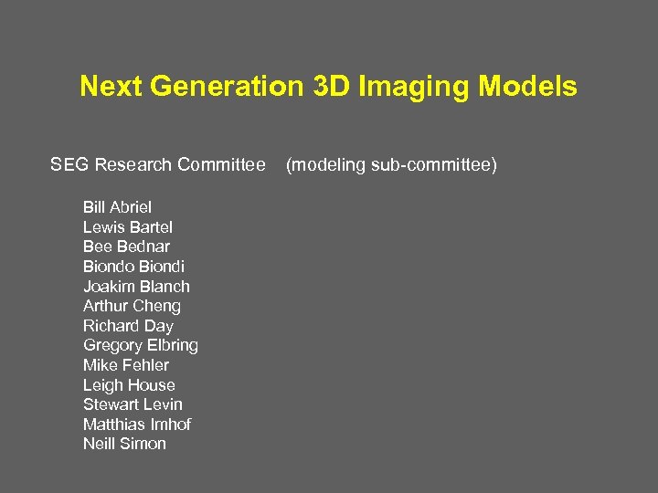 Next Generation 3 D Imaging Models SEG Research Committee Bill Abriel Lewis Bartel Bee
